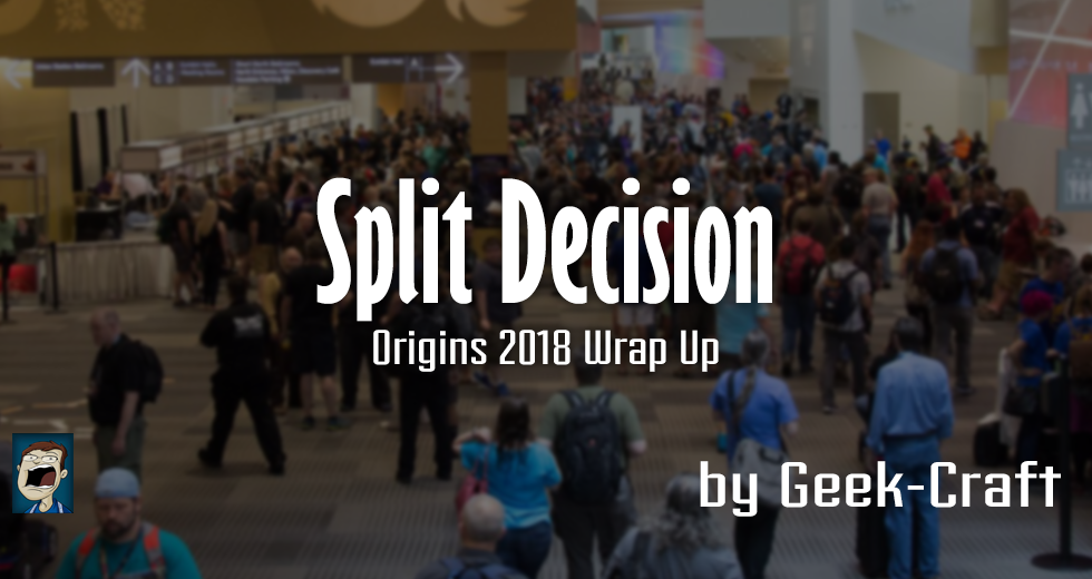 Split Decision - Origins 2018 Wrap Up