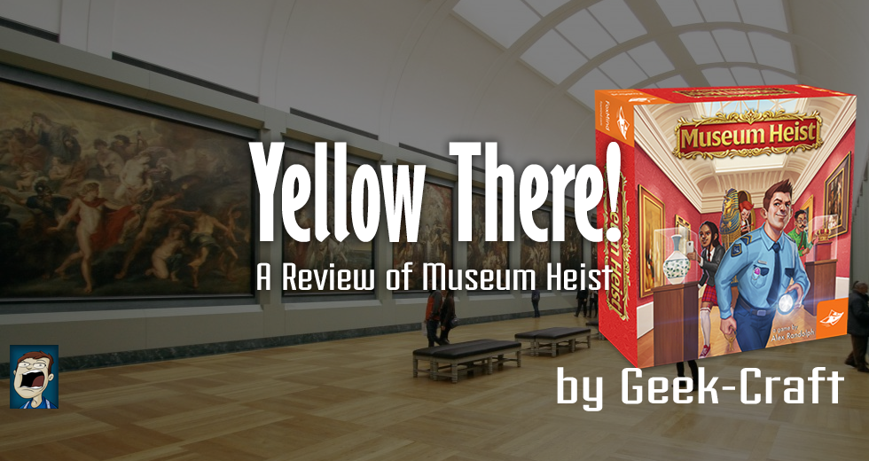 Yellow There! A Review of Museum Heist